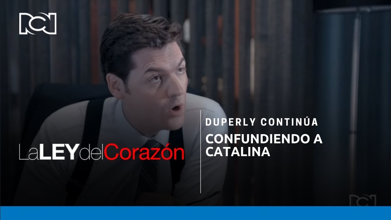 La Ley del Corazón l Duperly continúa confundiendo a Catalina