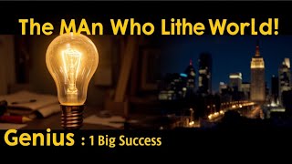 Thomas Edison: The Genius Who Lit Up the World | Light Bulb & Beyond”