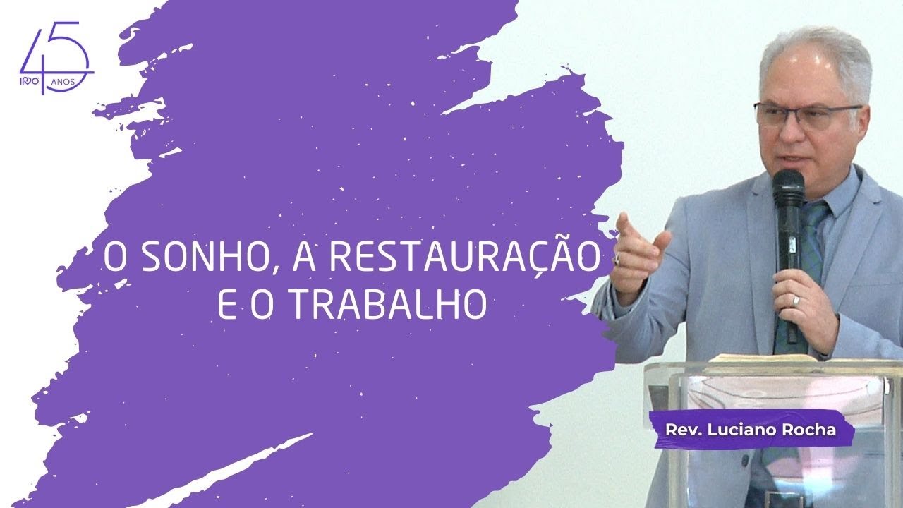 O SONHO, A RESTAURAÇÃO E O TRABALHO | Sl 126 - Rev. Luciano Rocha