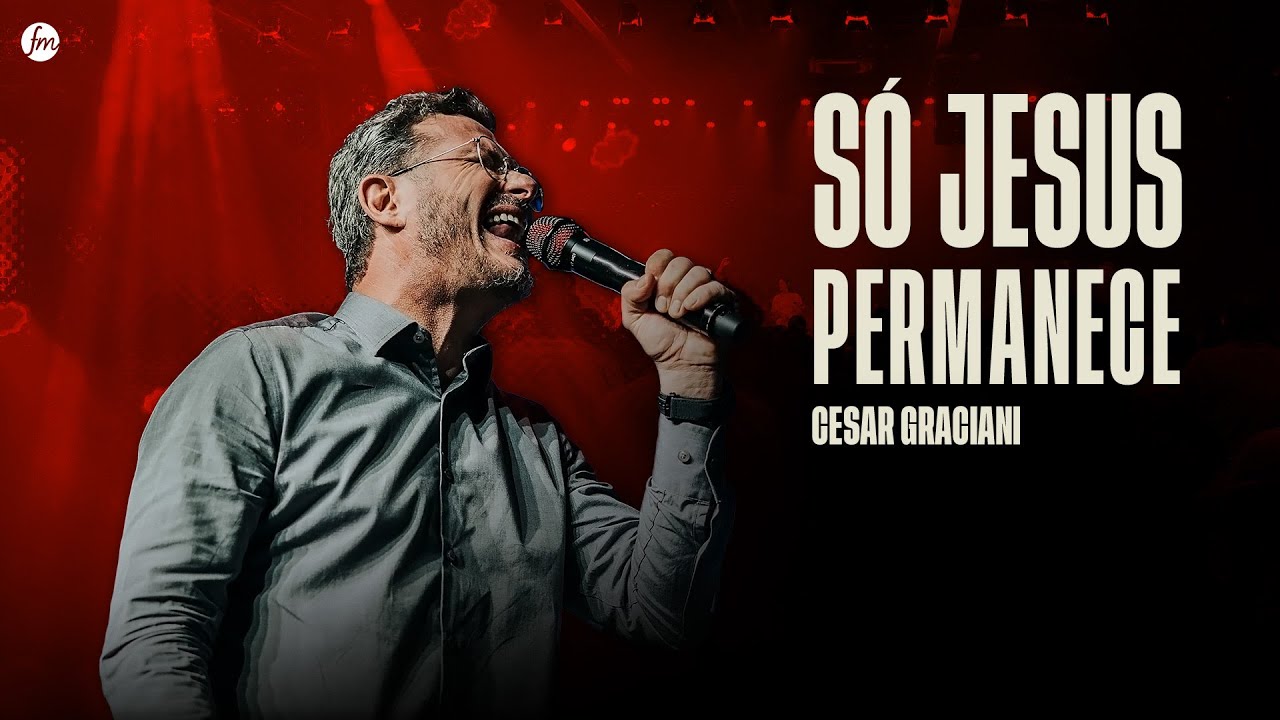 SÓ JESUS PERMANECE  |  Pr. Cesar Graciani  |  IEQ MORUMBI PIRACICABA