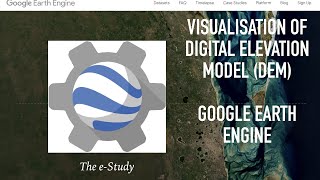Visualisation of Digital Elevation Model in Google Earth Engine || The e-Study ||