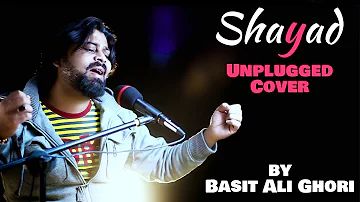 Shayad - Love Aaj Kal | Unplugged Cover by Basit Ali Ghori