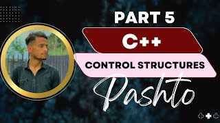 C++ course in Pashto Part 5. Control Structures