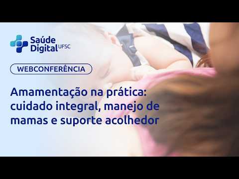 Webpalestra - Amamentação na prática: cuidado integral, manejo de mamas e suporte acolhedor