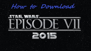 How to download Star Wars episode 7 The force awakens(2015) in HD!!!!! How to download Star Wars episode 7 The force awakens(2015) in HD!!!!!