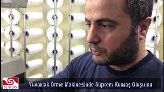 Yuvarlak Örme Makinesi Ile Süprem Kumaş Üretimi Nasıl Yapılıyor? İşlem Hangi Aşamalardan Geçiyor?
