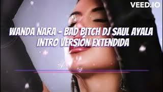 Wanda Nara - Bad Bitch (  Dj Saul Ayala Intro Versión Extendida) 125 bpm