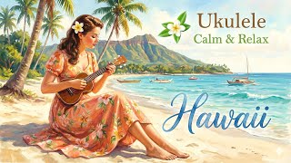 Relaxing Ukulele Music 🌺 | Tropical Gentle Hawaii Island Vibes🏖️