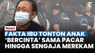 Deretan Fakta Ibu Tonton Anak Bercinta di Jaktim, Sengaja Direkam gegara Tertarik sama Pacarnya