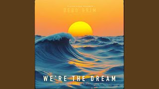 We're The Dream