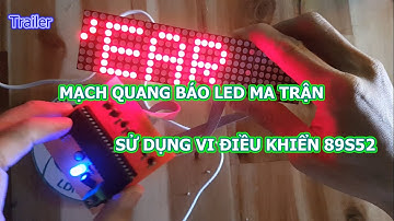 (Trailer) Mạch Quang Báo Chạy Chữ Led Ma Trận (Matrix) Sử Dụng Vi Điều Khiển 89S52, LDNam