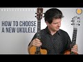 How to choose a new ukulele