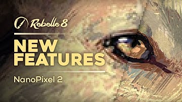 Rebelle 8 New Features: NanoPixel 2