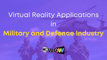 VR Applications in Military and Defense Industry: Virtual Reality
