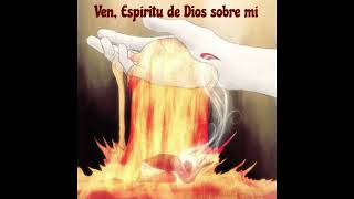 Video thumbnail of "Ven, Espíritu de Dios sobre mí / Yo te adoro Dios"