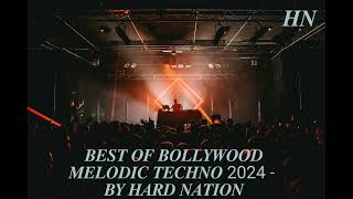 Best Of Bollywood Melodic Techno 2024 - 1 Hour Non Stop - By Hard Nation
