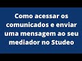 Como acessar os comunicados e enviar uma mensagem ao seu mediador no Studeo