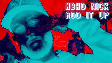 Nbhd Nick - Add It Up