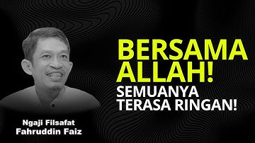 Ingatlah Allah, Hidupmu Akan Tenang dan Segalanya Terasa Ringan! | Ngaji Filsafat -Dr Fahruddin Faiz