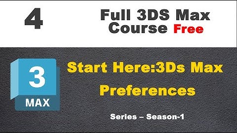 3Ds Max Preferences Explained | Essential Settings for Faster Workflow