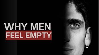 Why Modern Men Feel Empty