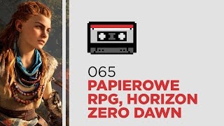 Zombie vs Zwierz #65 - Papierowe RPG, Horizon Zero Dawn