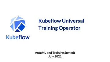 Kubeflow Universal Training Operator - Jiaxin Shan and Wang Zhang