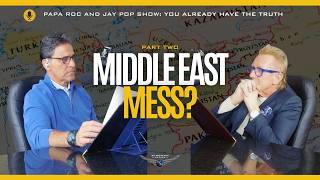 Making Sense of the Middle East Mess (Part 2) | The Papa Roc and Jay Pop Show