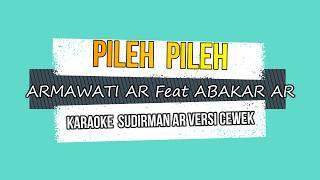 lagu karaoke aceh PILEH PILEH Versi Cewek Abakar Ar feat Armawati Ar