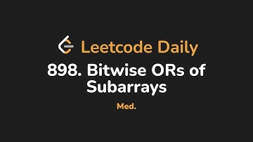 898. Bitwise ORs of Subarrays | Leetcode Daily - Python