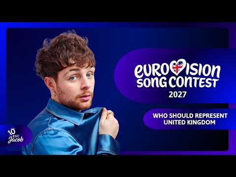 Video Eurovision 2027 | Who should represent United Kingdom ??
