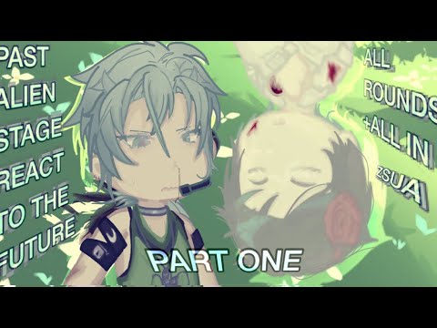 past ALIEN STAGE react to the future ( ALL ROUNDS + ALL IN ) // OLD ...