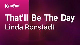 That'll Be the Day - Linda Ronstadt | Karaoke Version | KaraFun chords