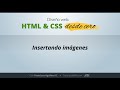 HTML y CSS Desde Cero - 09. Insertando Imágenes