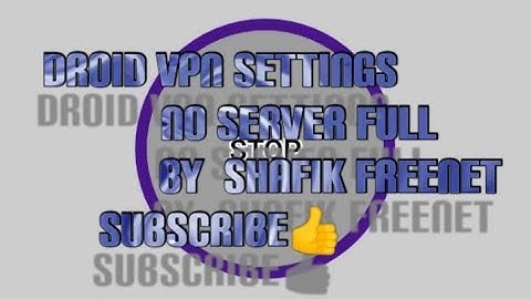 Latest Droid VPN settings. No server full