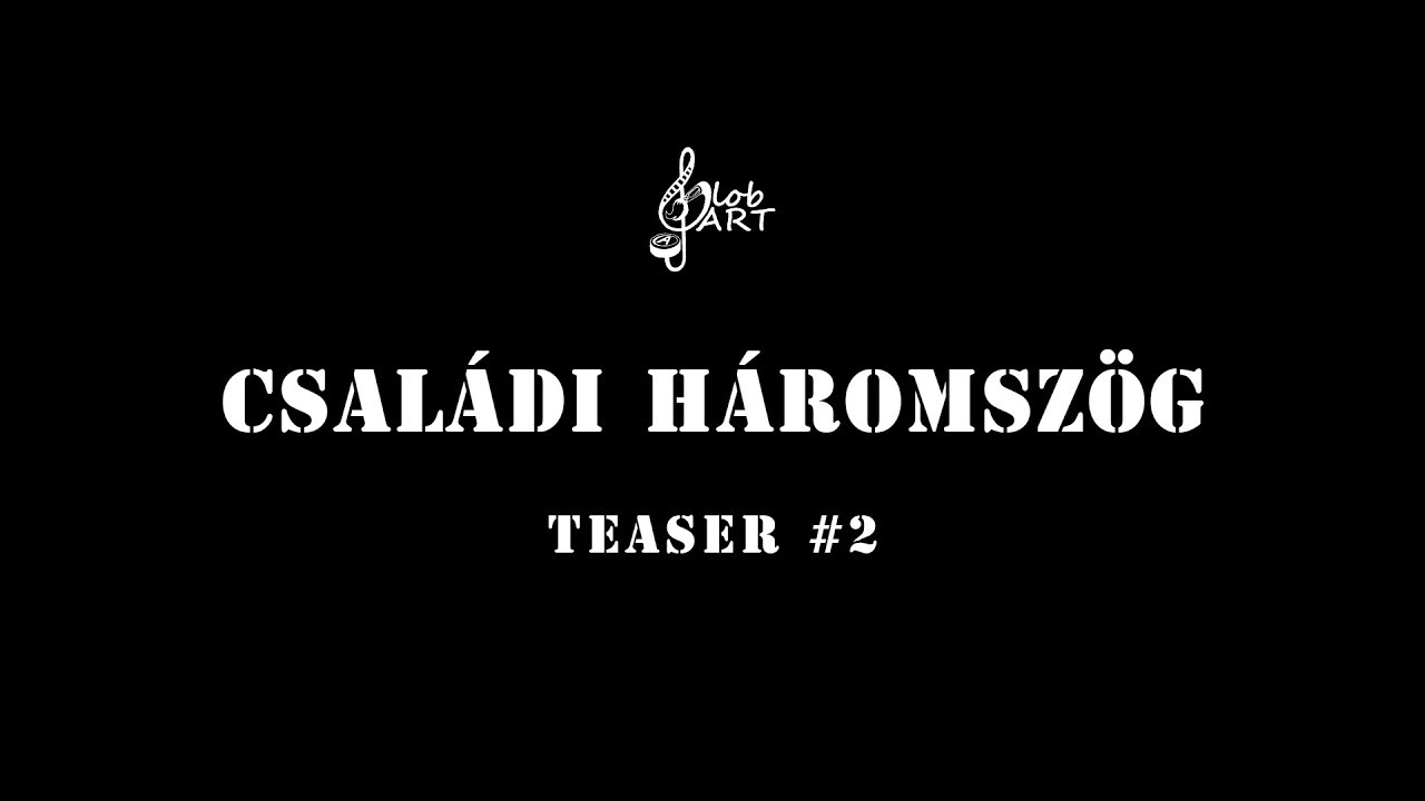 GlobART Társulat  - Családi háromszög teaser #2