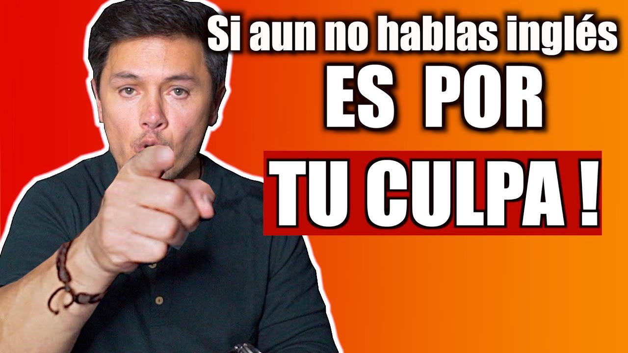 Si aún no HABLAS inglés es tu culpa - YouTube