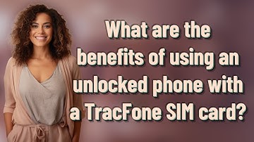 What are the benefits of using an unlocked phone with a TracFone SIM card?