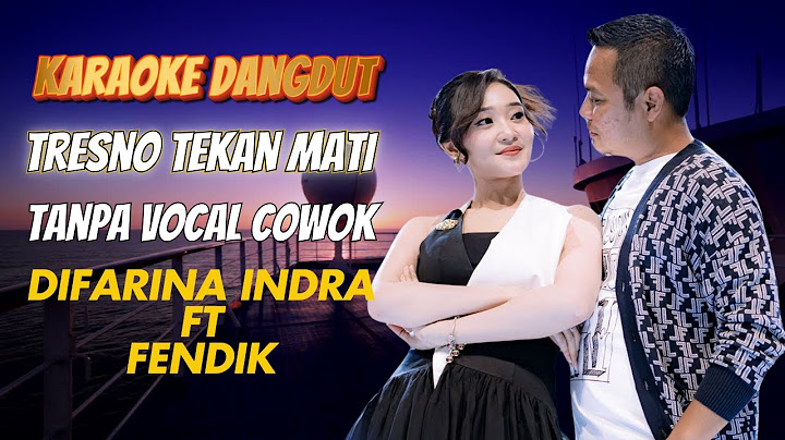 Karaoke Tresno Tekan Mati Tanpa Vocal Cowok Difarina Indra ft Fendik Adella