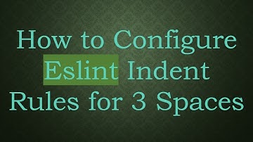 How to Configure Eslint Indent Rules for 3 Spaces