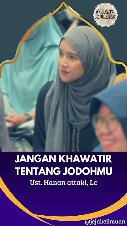 Jodoh pasti datang - Ust. Hanan attaki, Lc | @jejakeilmuan #kajianislam #ceramahsingkat #jodoh