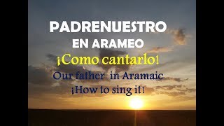 Padrenuestro en Arameo ¡Cómo cantarlo! - Our Father in Aramaic ¡How to sing  it! - YouTube