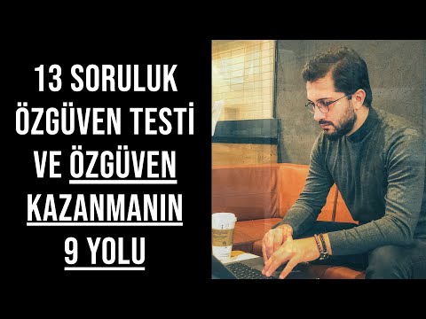 13 SORULUK ÖZGÜVEN TESTİ VE ÖZGÜVEN KAZANMANIN 9 YOLU