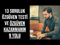 13 SORULUK ÖZGÜVEN TESTİ VE ÖZGÜVEN KAZANMANIN 9 YOLU