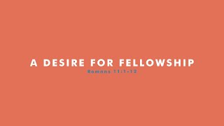 A Desire for Fellowship | Romans 1:11-12