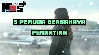 PENANTIAN  ARMADA  3PEMUDA BERBAHAYA FEAT SALLSA BINTAN COVER LIRIK