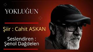 Şenol Dağdelen - Yokluğun - Şiir Cahit Askan  #şiir #keşfet #şiirheryerde Resimi