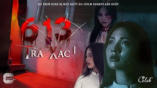 Trả X.Á.C (Phần 1) - 613 Series | Nhập hồn cướp xác, bí ẩn chưa có lời giải? | CFilm Shorts