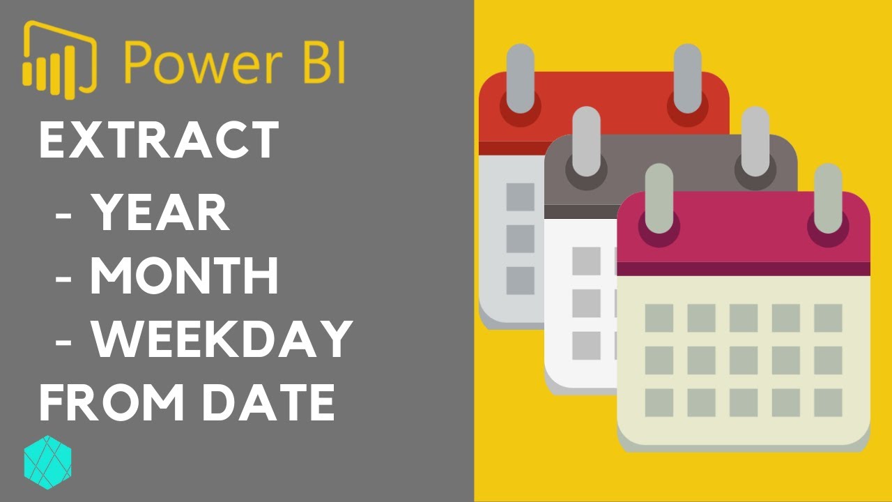 Extract Year Month Day Weekday From Date Power BI Calendar Table 
