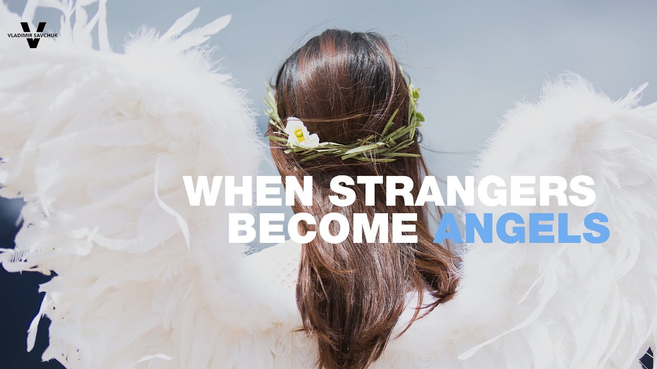 When Strangers Become Angels - Pastor Vlad - YouTube